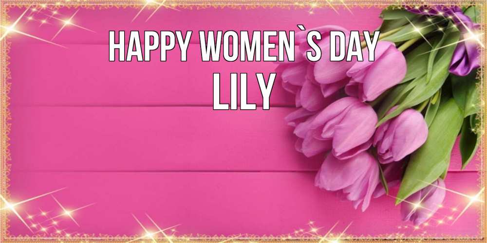 Greetings card с именем, Lily happy women`s day открытка для фотошопа с подписью Greetings with text for free download 
